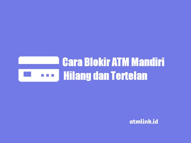 blokir atm mandiri online yg tertelan