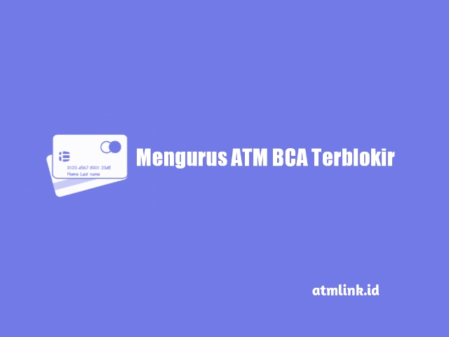cara mengurus atm bca terblokir
