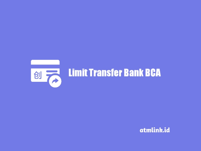 jumlah limit transfer bca atm dan internet bangking