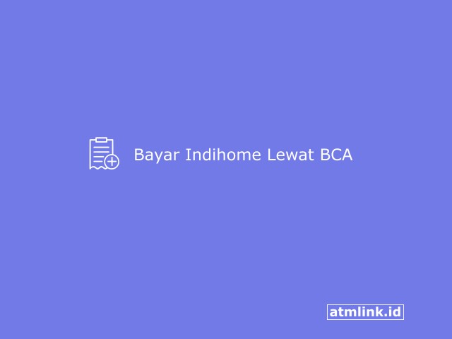 cara mudah bayar indihome lewat bca