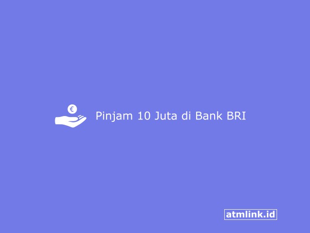 cara pinjam uang 10 juta di bank BRI