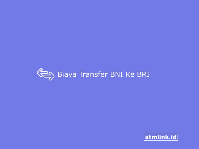 berapa Biaya Transfer BNI ke BRI