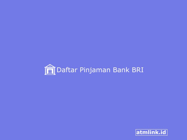 Daftar Pinjaman Bank BRI
