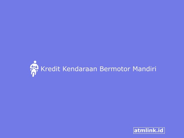 Kredit Kendaraan Bermotor Mandiri