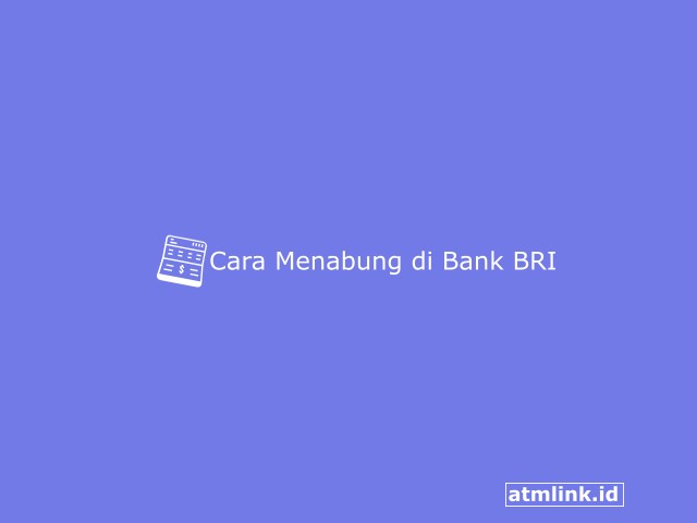 Cara Menabung di Bank BRI yang aman dan benar