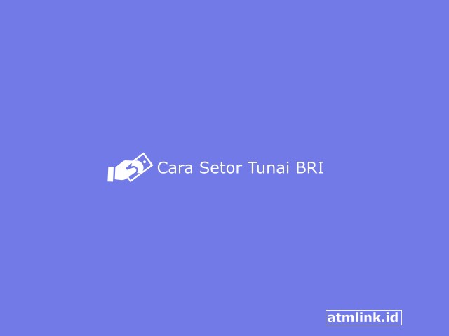 Cara Setor Tunai BRI