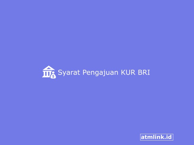 Syarat Pengajuan KUR BRI