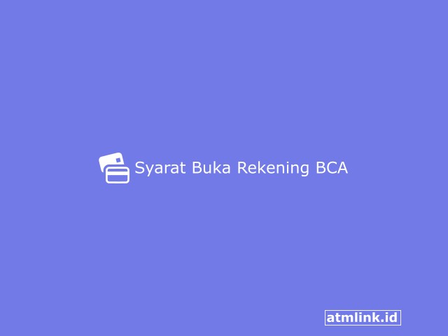 Syarat Buka Rekening BCA