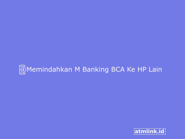 Cara Memindahkan M Banking BCA Ke HP Lain