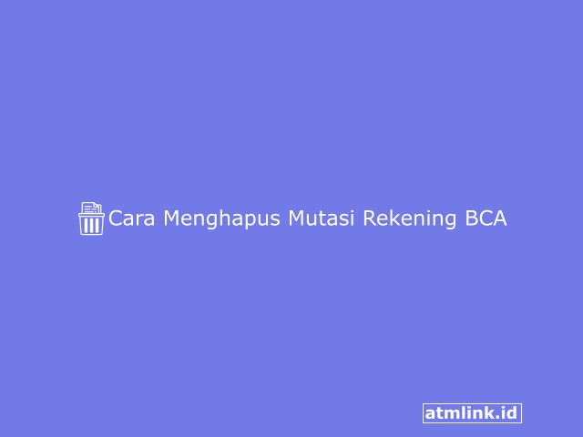 Cara Menghapus Mutasi Rekening BCA
