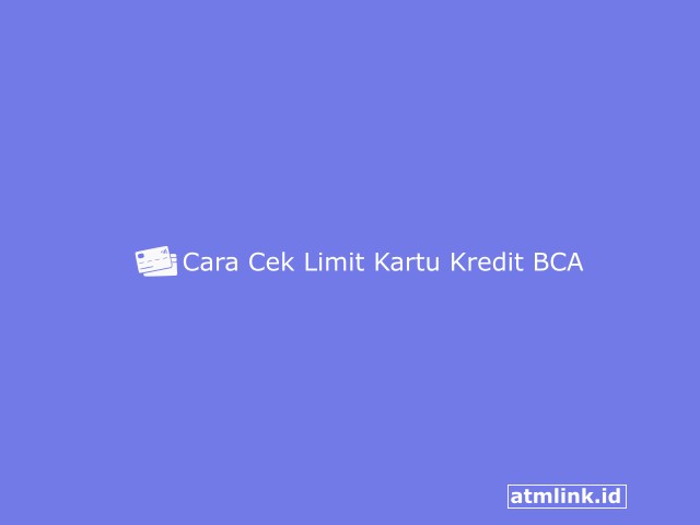 Cara Mengecek Limit Kartu Kredit BCA