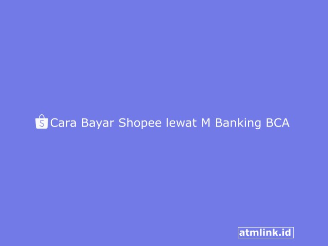 cara bayar shopee lewat m banking bca dengan mudah