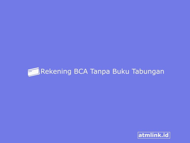 Rekening BCA Tanpa Buku Tabungan