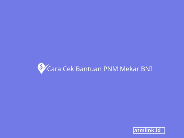 Cara Cek Bantuan PNM Mekar BNI