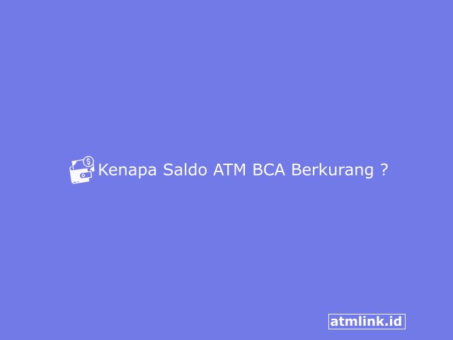Kenapa Saldo ATM BCA Berkurang