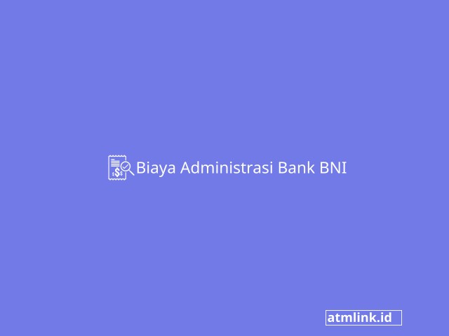 Biaya Administrasi Bank BNI