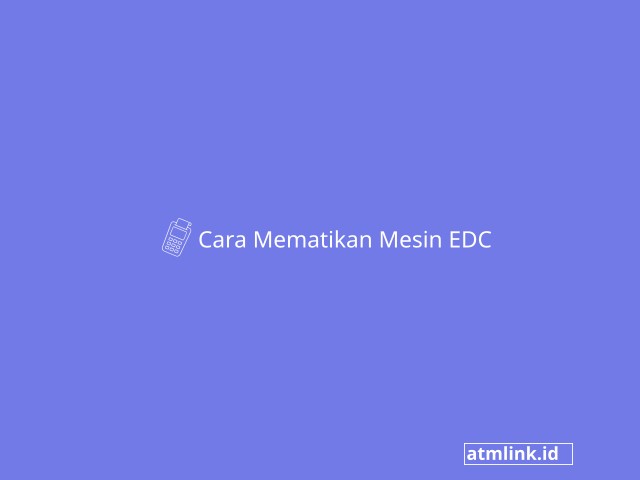 Cara Mematikan EDC BNI