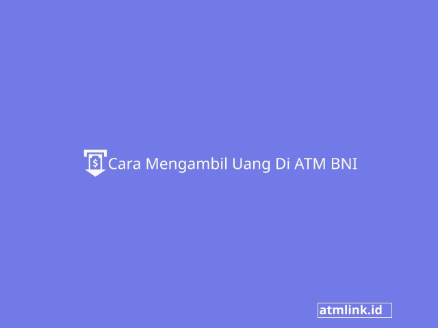 Cara Mengambil Uang di ATM BNI